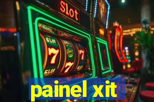 painel xit